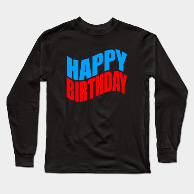 Happy birthday Long Sleeve T-Shirt by Evergreen Tee